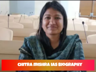 chitra mishra ias biography
