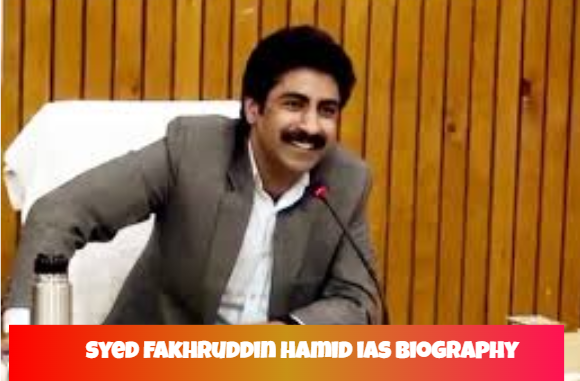 syed fakhruddin hamid ias biography