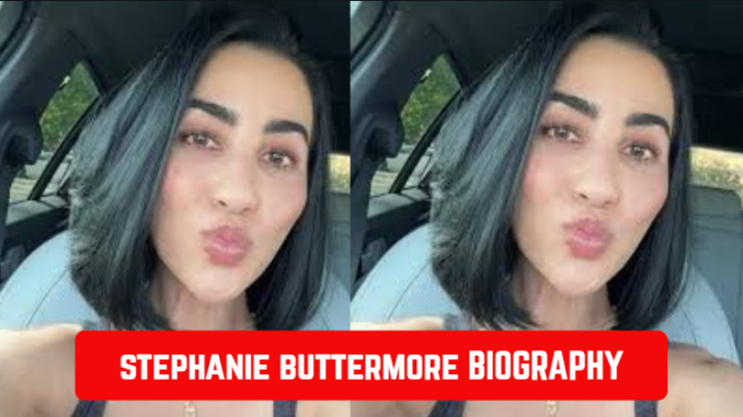 stephanie buttermore BIOGRAPHY