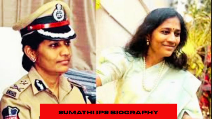sumathi ips biography